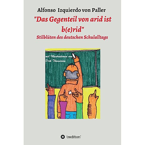 Das Gegenteil von arid ist b(e)rid, Alfonso Izquierdo von Paller