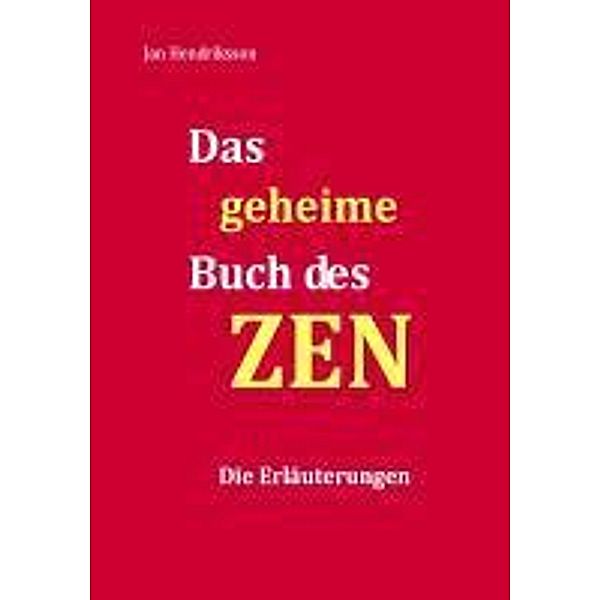 Das geheime Buch des ZEN - Die Erläuterungen, Jan Hendriksson