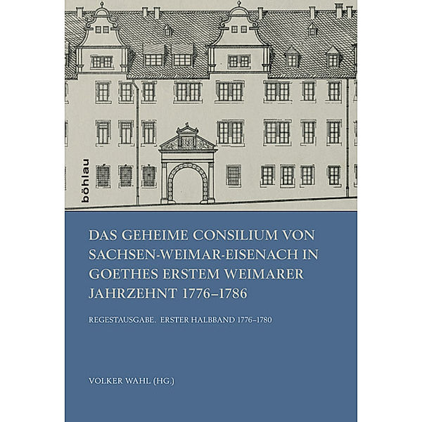 Das Geheime Consilium von Sachsen-Weimar-Eisenach in Goethes erstem Weimarer Jahrzehnt 1776-1786, 2 Halbbde. m. CD-ROM