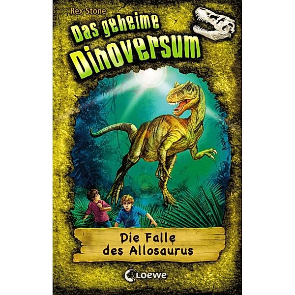 Das geheime Dinoversum: Das geheime Dinoversum 10 - Die Falle des Allosaurus, Rex Stone