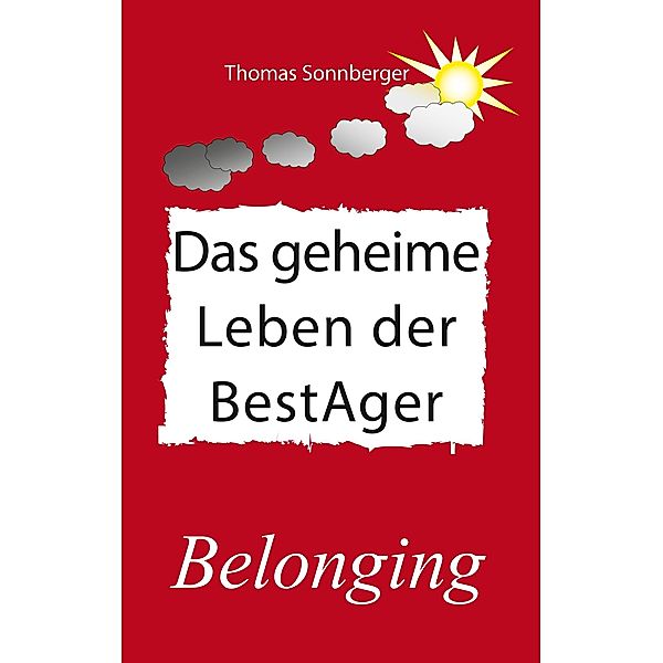 Das geheime Leben der BestAger / Emotionen/ Selbstorganisation Bd.50, Thomas Sonnberger