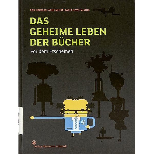 Das geheime Leben der Bücher vor dem Erscheinen, Ron Heussen, Anne Mikus, Farid Rivas Michel