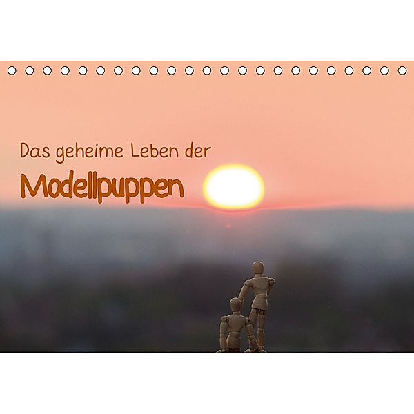 Das geheime Leben der Modellpuppen (Tischkalender 2019 DIN A5 quer)