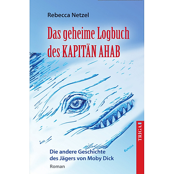 Das geheime Logbuch des Kapitän Ahab, Rebecca Netzel