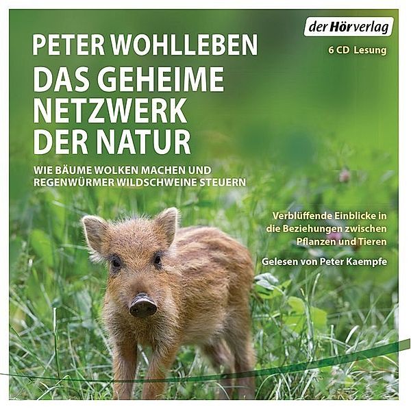 Das geheime Netzwerk der Natur,6 Audio-CDs, Peter Wohlleben