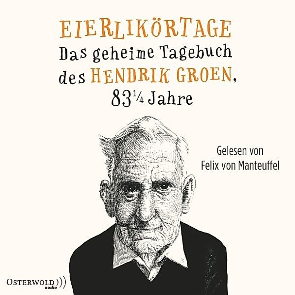 Das geheime Tagebuch des Hendrik Groen - 1 - Eierlikörtage, Hendrik Groen