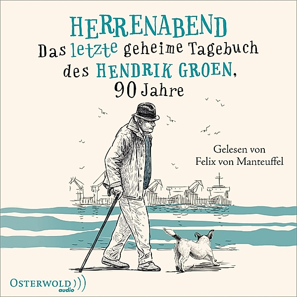 Das geheime Tagebuch des Hendrik Groen - 3 - Herrenabend, Hendrik Groen