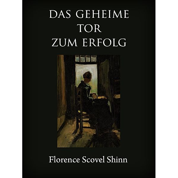 Das geheime Tor zum Erfolg, Florence Scovel Shinn