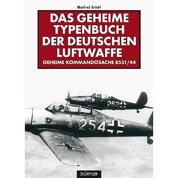 Das geheime Typenbuch der deutschen Luftwaffe, Manfred Griehl