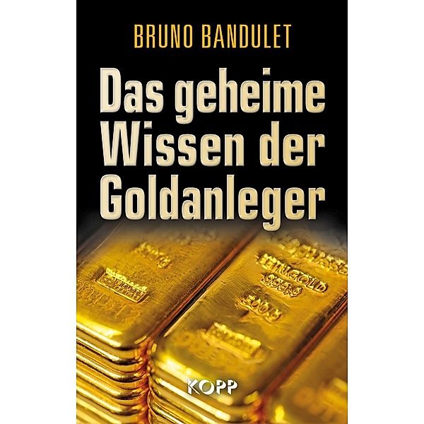 Das geheime Wissen der Goldanleger, Bruno Bandulet