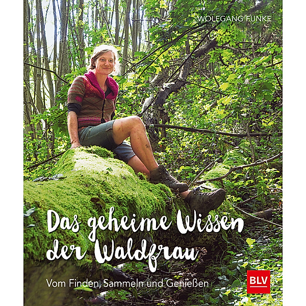 Das geheime Wissen der Waldfrau, Wolfgang Funke