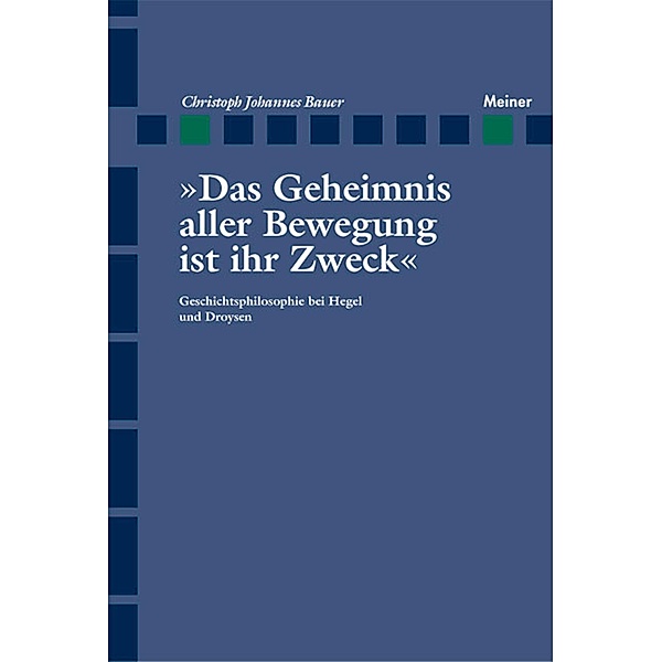 Das Geheimnis aller Bewegung ist ihr Zweck / Hegel-Studien, Beihefte Bd.44, Christoph Johannes Bauer
