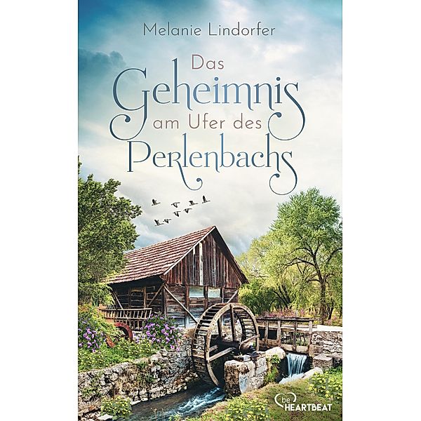 Das Geheimnis am Ufer des Perlenbachs / Die schönsten Familiengeheimnis-Romane Bd.20, Melanie Lindorfer