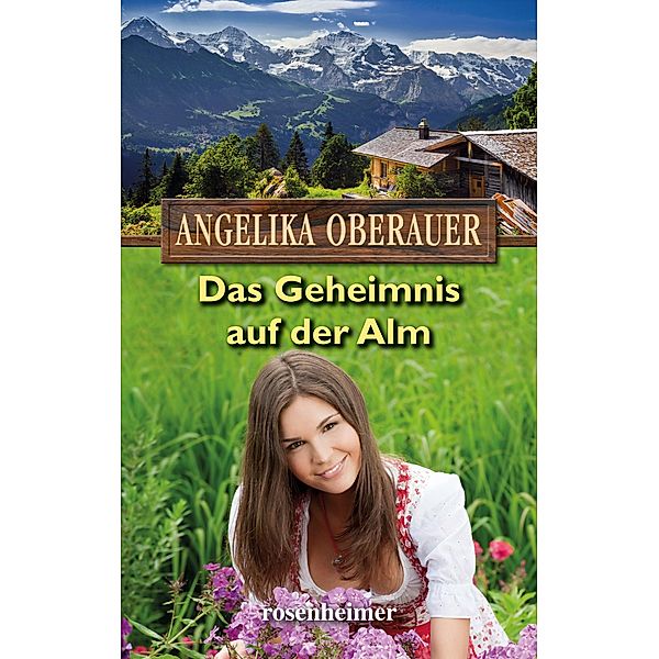 Das Geheimnis auf der Alm, Angelika Oberauer