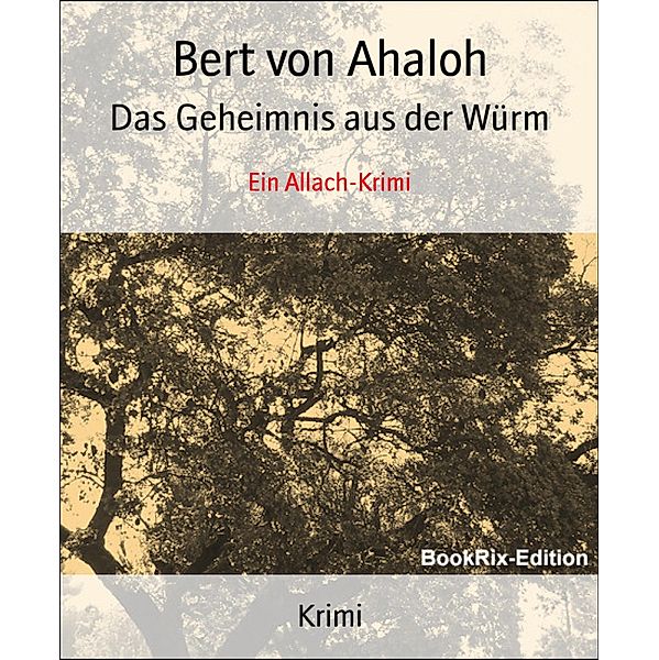 Das Geheimnis aus der Würm, Bert von Ahaloh