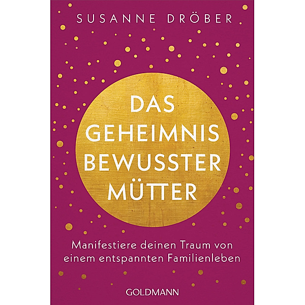 Das Geheimnis bewusster Mütter, Susanne Dröber