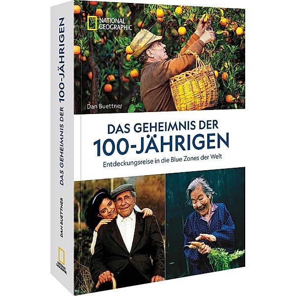 Das Geheimnis der 100-Jährigen: Entdeckungsreise in die Blue Zones der Welt, Dan Buettner