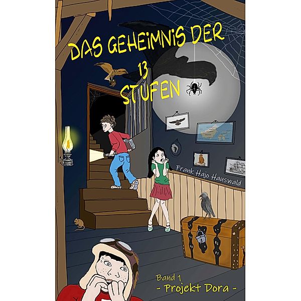 Das Geheimnis der 13 Stufen / Das Geheimnis der 13 Stufen Bd.1, Frank Hajo Hauswald