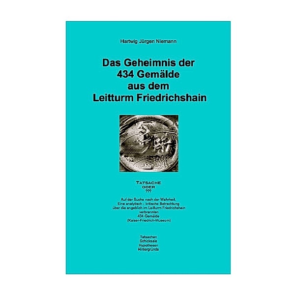 Das Geheimnis der 434 Gemälde aus dem Leitturm Friedrichshain, Hartwig Niemann