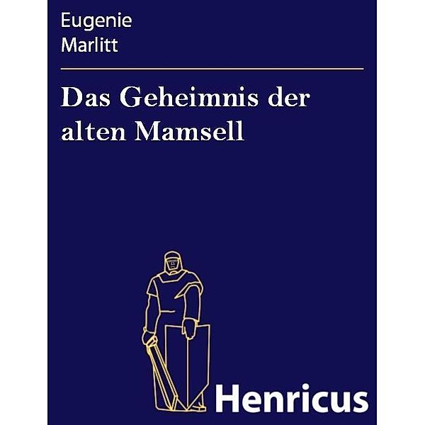 Das Geheimnis der alten Mamsell, Eugenie Marlitt