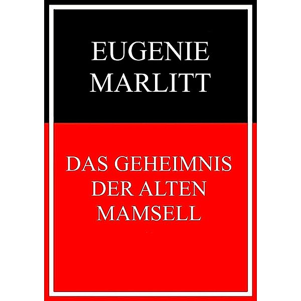 Das Geheimnis der alten Mamsell, Eugenie Marlitt