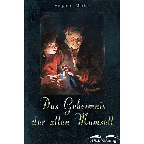 Das Geheimnis der alten Mamsell, Eugenie Marlitt