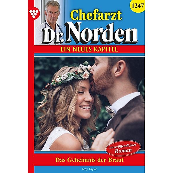 Das Geheimnis der Braut / Chefarzt Dr. Norden Bd.1247, Amy Taylor