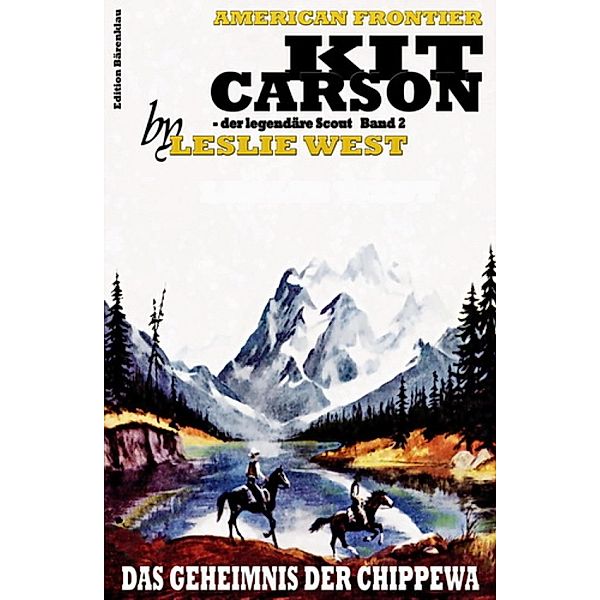 Das Geheimnis der Chippewa (Kit Carson 2), Leslie West