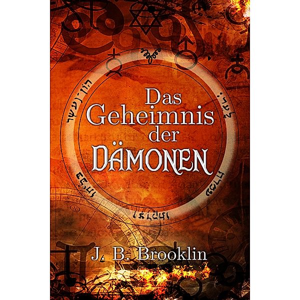 Das Geheimnis der Dämonen / Das Geheimnis der Dämonen Bd.1, J. B. Brooklin