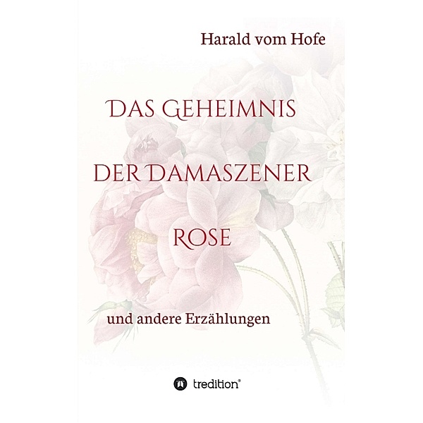 Das Geheimnis der Damaszener Rose, Harald vom Hofe