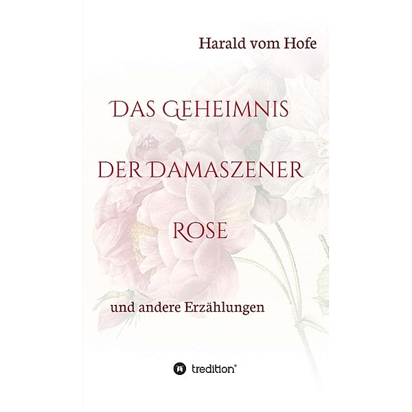 Das Geheimnis der Damaszener Rose, Harald vom Hofe