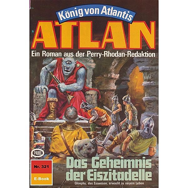 Das Geheimnis der Eiszitadelle (Heftroman) / Perry Rhodan - Atlan-Zyklus König von Atlantis (Teil 1) Bd.321, Kurt Mahr