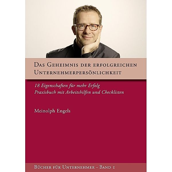 Das Geheimnis der erfolgreichen Unternehmerpersönlichkeit, Meinolph Engels