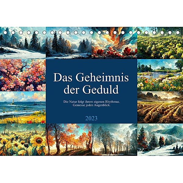 Das Geheimnis der Geduld (Tischkalender 2023 DIN A5 quer), Sandra Felke