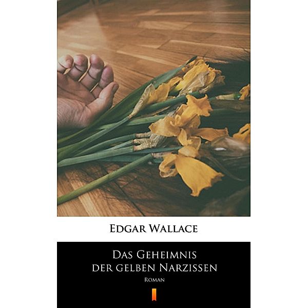 Das Geheimnis der gelben Narzissen, Edgar Wallace