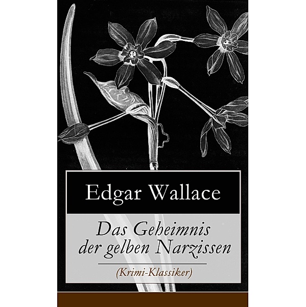 Das Geheimnis der gelben Narzissen (Krimi-Klassiker), Edgar Wallace