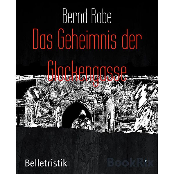 Das Geheimnis der Glockengasse, Bernd Robe