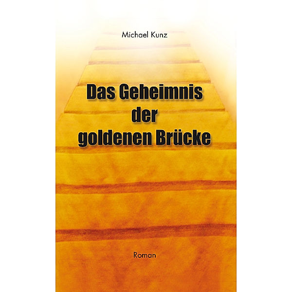 Das Geheimnis der goldenen Brücke, Michael Kunz