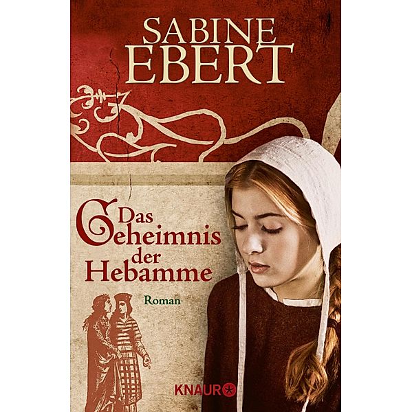 Das Geheimnis der Hebamme / Hebammen-Romane Bd.1, Sabine Ebert