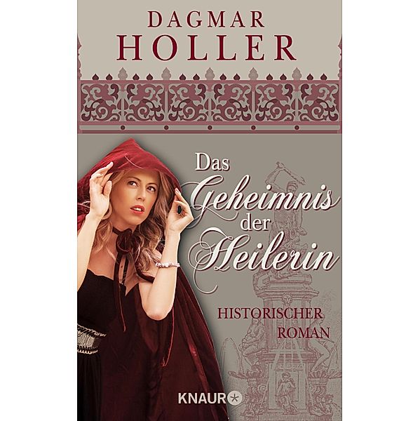 Das Geheimnis der Heilerin / Die Heilerinnen-Saga Bd.1, Dagmar Holler