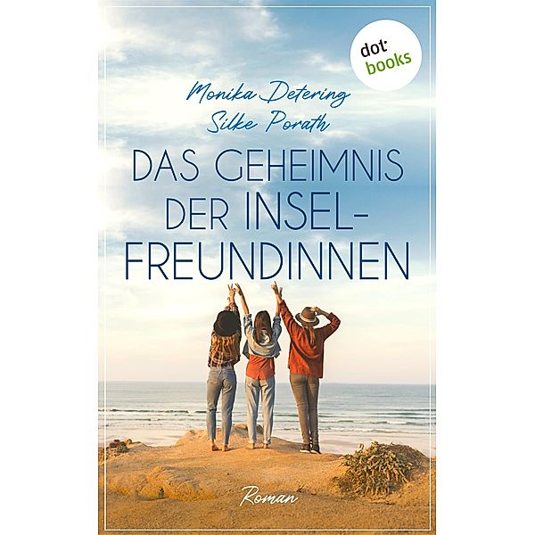 Das Geheimnis der Inselfreundinnen, Monika Detering, Silke Porath