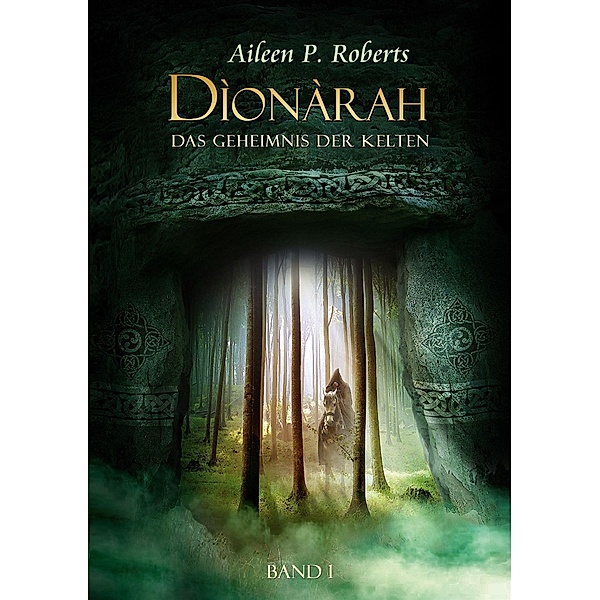 Das Geheimnis der Kelten / Dionarah Bd.1, Aileen P. Roberts