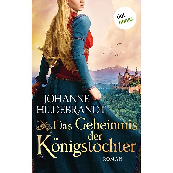 Das Geheimnis der Königstocher / Königstochter Saga Bd.2, Johanne Hildebrandt