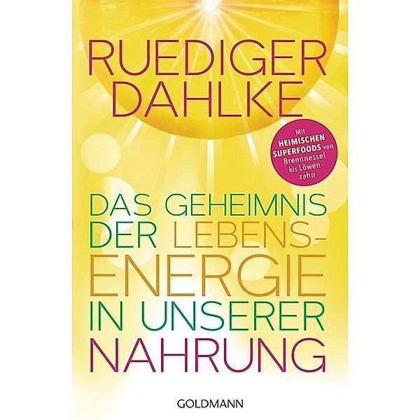 Das Geheimnis der Lebensenergie in unserer Nahrung, Ruediger Dahlke