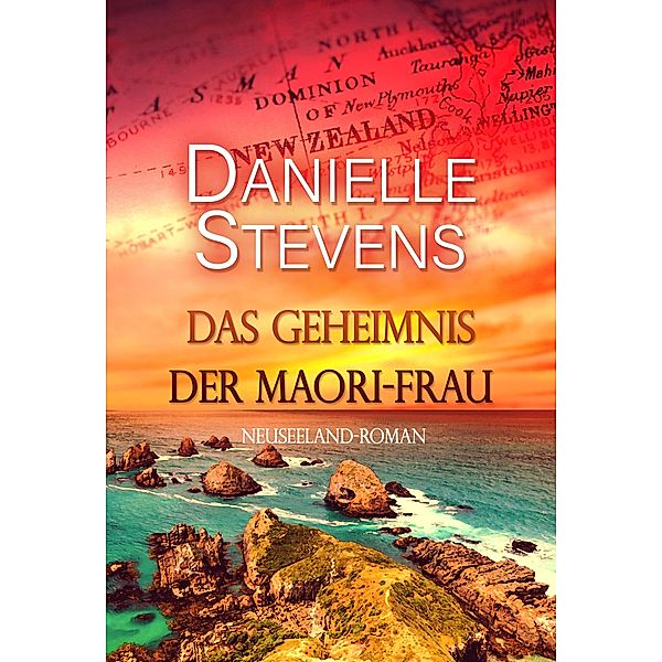 Das Geheimnis der Maori-Frau / Liebe & Schicksal in fernen Ländern Bd.1, Danielle Stevens