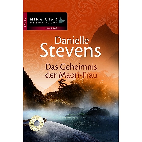 Das Geheimnis der Maori-Frau / Mira Star Bestseller Autoren Romance, Danielle Stevens