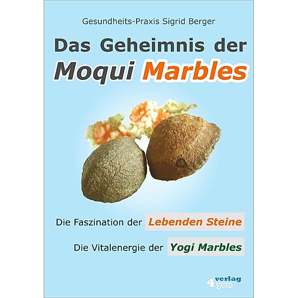 Das Geheimnis der Moqui Marbles. Die Faszination der Lebenden Steine., Sigrid Berger