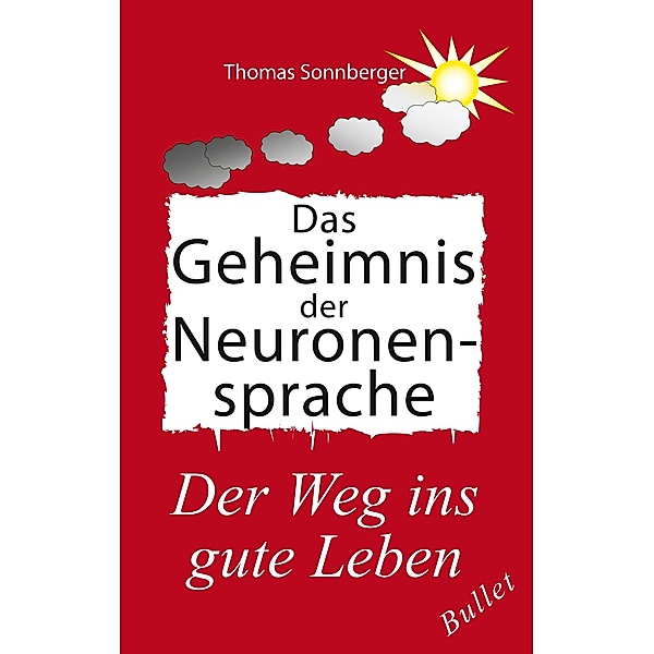 Das Geheimnis der Neuronensprache, Thomas Sonnberger