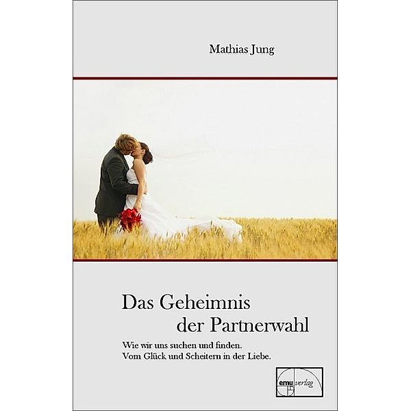 Das Geheimnis der Partnerwahl, Mathias Jung