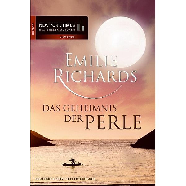 Das Geheimnis der Perle / New York Times Bestseller Autoren Romance, Emilie Richards